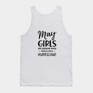 May Girl - May girls are sunshine mixed with a little hurricane Tank Top